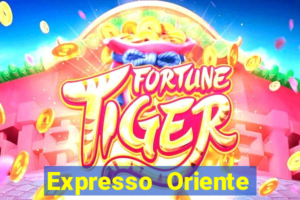 Expresso Oriente rota atual